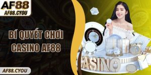 Bí quyết chơi casino AF88 – Chiến lược đưa ra quyết định 
